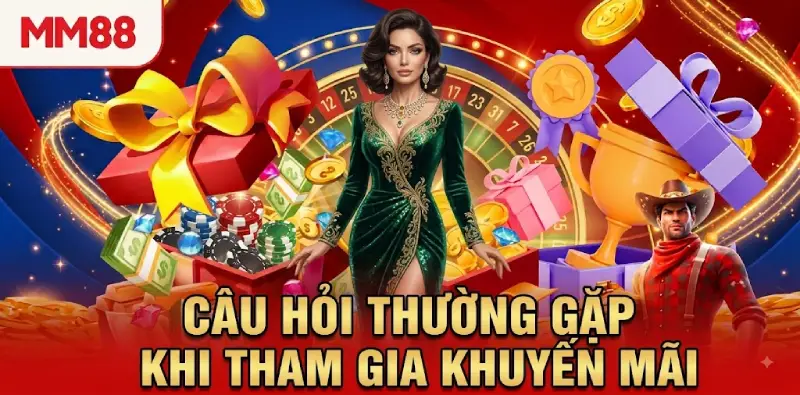 Câu hỏi thường gặp khi tham gia khuyến mãi