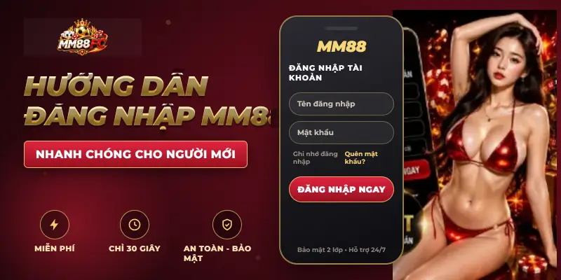 Đăng Nhập MM88 – Hướng Dẫn Truy Cập Tài Khoản Nhanh Chóng, An Toàn 4 Hướng dẫn đăng nhập MM88 nhanh chóng cho người mới